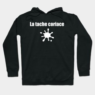 La tache coriace - The stubborn stain / white text Hoodie